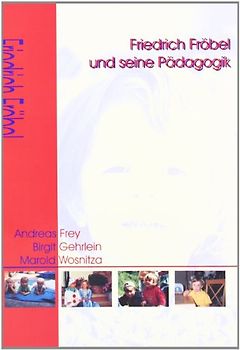 Friedrich Fröbel und seine Pädagogik