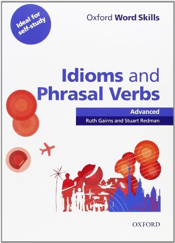 OWS: IDIOMS & PHRASAL VERBS ADV SB W/KEY (Word Skills) - Gairns, Ruth