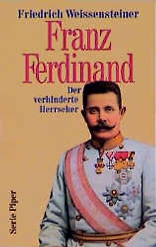 Franz Ferdinand. Der verhinderte Herrscher