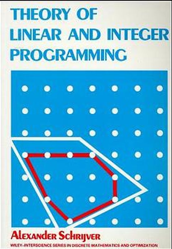 Theory of Linear and Integer Programming