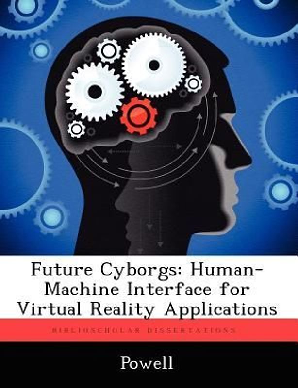 Future Cyborgs: Human-Machine Interface for Virtual Reality Applications