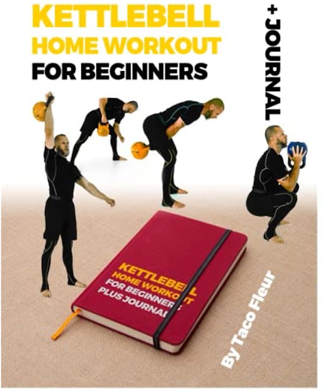 Kettlebell Home Workout for Beginners + Journal: Everything you need to get started with one kettlebell