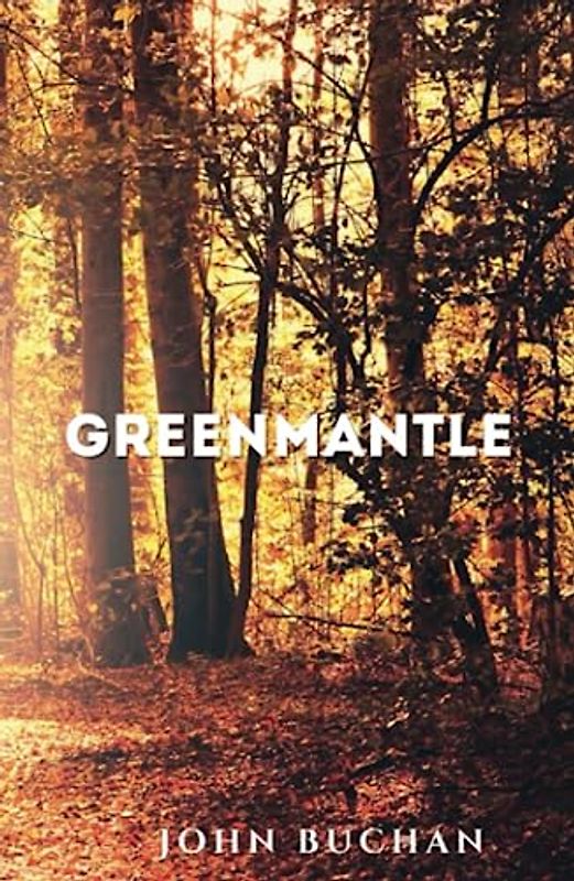 Greenmantle: 1916 Classic Detective Spy-Fi Novel (Annotated)