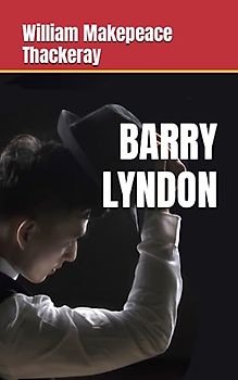 BARRY LYNDON: 19th Century Classic Fiction (Annotated)