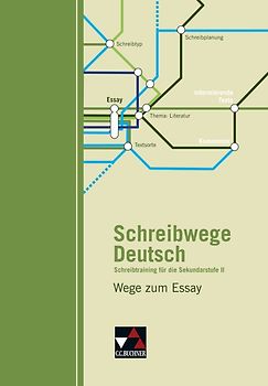 Schreibwege Deutsch / Wege zum Essay. Schreibtraining für die Sekundarstufe II