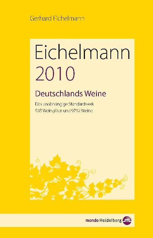 Eichelmann 2010 Deutschlands Weine. Das unabhängige Standardwerk. 949 Weingüter und 10.088 Weine