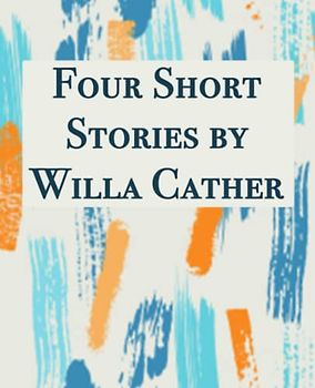 Four Short Stories by Willa Cather: Giant Print Book for Low Vision Readers