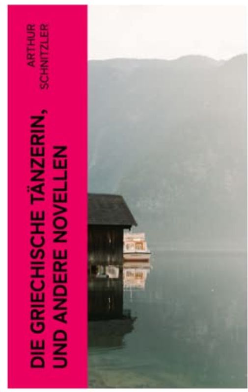 Die griechische Tänzerin, und andere Novellen