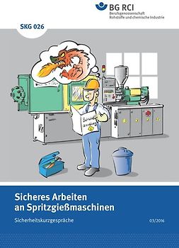 SKG 026 Sicherheitskurzgespräch Sicheres Arbeiten an Spritzgießmaschinen