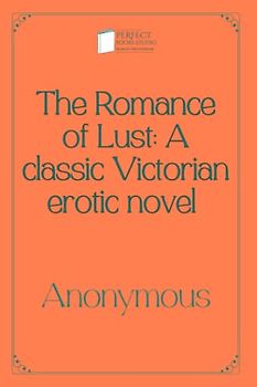 The Romance of Lust: A classic Victorian erotic novel: Perfect Books Studio Edition