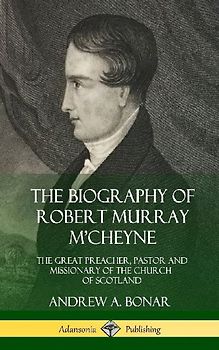 The Biography of Robert Murray M'Cheyne