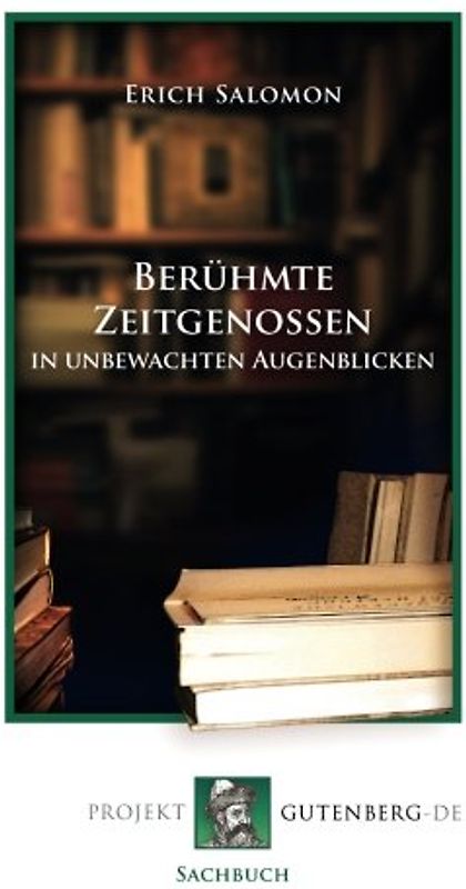 Berühmte Zeitgenossen in unbewachten Augenblicken