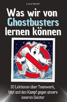 Was wir von Ghostbusters lernen können