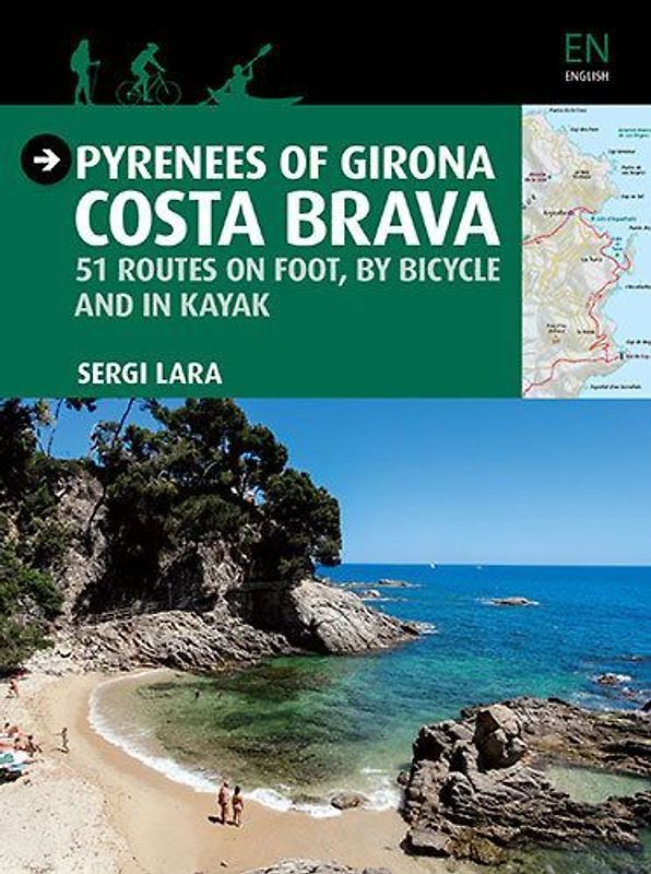 Pyrenees of Girona - Costa Brava : 51 itinéraires à pied, à vélo et en kayak