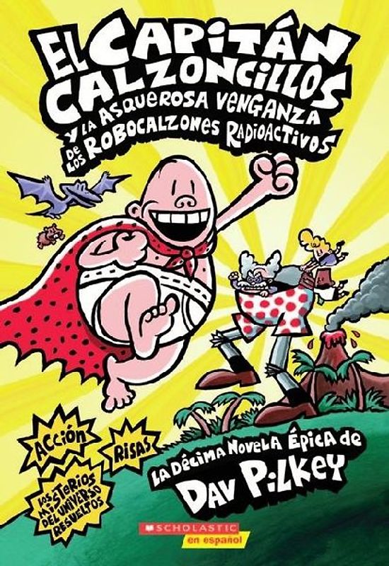 Capitán Calzoncillos Y La Asquerosa Venganza de Los Robocalzones Radioactivos (Captain Underpants #10)