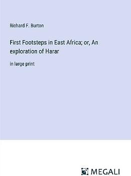 First Footsteps in East Africa; or, An exploration of Harar