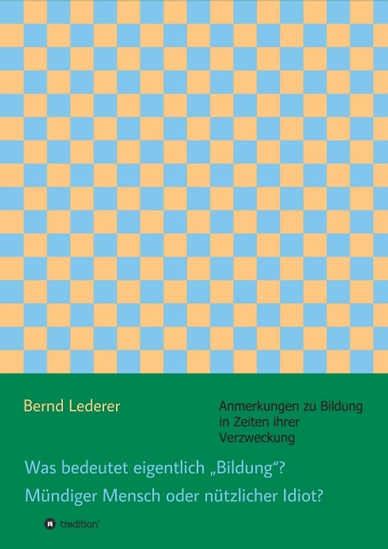 Was bedeutet eigentlich „Bildung“? Mündiger Mensch oder nützlicher Idiot?