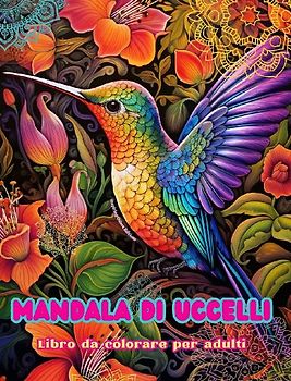 Mandala di uccelli | Libro da colorare per adulti | Disegni antistress per incoraggiare la creatività