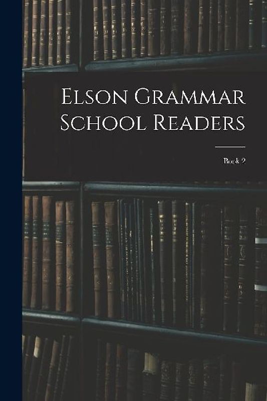 Elson Grammar School Readers: Book 2
