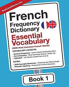 French Frequency Dictionary - Essential Vocabulary: 2500 Most Common French Words (French-English, Band 1)