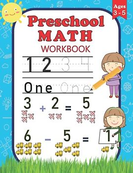 Preschool Math Workbook: For Preschoolers Ages 3-5 | Number Tracing, Counting, Addition and Subtraction Activities