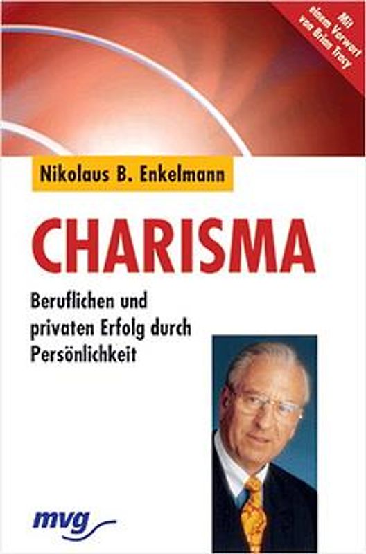 Charisma. Beruflichen und privaten Erfolg durch Persönlichkeit