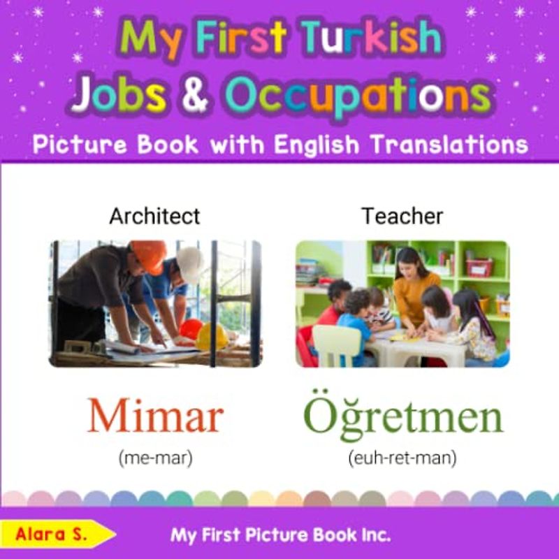 My First Turkish Jobs and Occupations Picture Book with English Translations: Bilingual Early Learning & Easy Teaching Turkish Books for Kids (Teach & Learn Basic Turkish words for Children, Band 10)