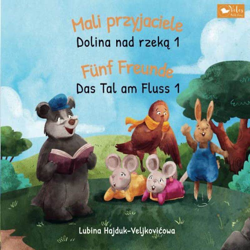 Mali przyjaciele - Dolina nad rzeką 1 : Fünf Freunde - Das Tal am Fluss 1: Zweisprachiges Kinderbuch zum Lernen Polnisch – Deutsch (bilinguales ... (Das Tal am Fluss : Dolina nad rzeką, Band 1)