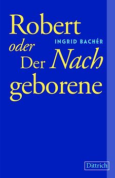 Robert oder Der Nachgeborene