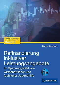 Refinanzierung inklusiver Leistungsangebote im Spannungsfeld von wirtschaftlicher und fachlicher Jugendhilfe