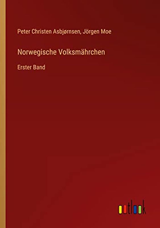 Norwegische Volksmährchen: Erster Band