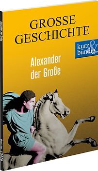 Alexander der Große GROSSE GESCHICHTE