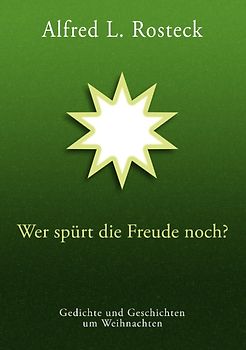 Wer spürt die Freude noch?. Gedichte und Geschichten um Weihnachten