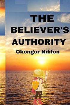 THE BELIEVER'S AUTHORITY