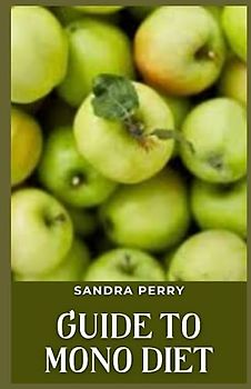 Guide to Mono Diet: The mono diet is a simple eating pattern that involves eating just one food item or food group for all meals throughout the day.