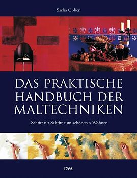 Das praktische Handbuch der Maltechniken