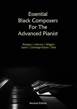 Essential Black Composers For The Advanced Pianist (Revised Edition): Bologne | Johnson | Wiggins | Joplin | Coleridge-Taylor | Dett