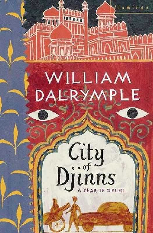 City of Djinns: A Year in Delhi - William Dalrymple