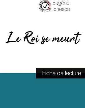 Le Roi se meurt de Eugène Ionesco (fiche de lecture et analyse complète de l'oeuvre)