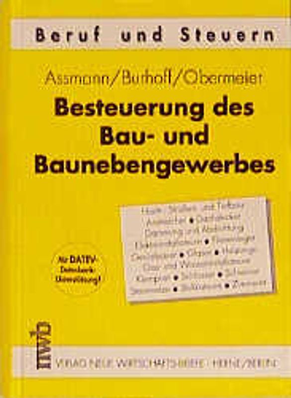 Besteuerung des Bau- und Baunebengewerbes. Hoch-, Strassen- und Tiefbau, Anstreicher, Dachdecker, Dämmung und Abdichtung, Elektroinstallateure, Fliesenleger, Gerüstbauer, Glaser, Heizungs-, Gas- und Wasserinstallateure, Klempner, Schlosser, Schreiner, Steinmetze, Stukkateure, Zimmerer
