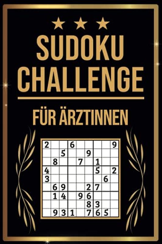 SUDOKU Challenge für Ärztinnen: Sudoku Buch I 300 Rätsel inkl. Anleitungen & Lösungen I Leicht bis Schwer I A5 I Tolles Geschenk für Ärztinnen