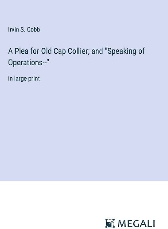 A Plea for Old Cap Collier; and "Speaking of Operations--"
