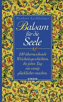 Balsam für die Seele. 100 überraschende Weisheitsgeschichten, die jeden Tag ein wenig glücklicher machen