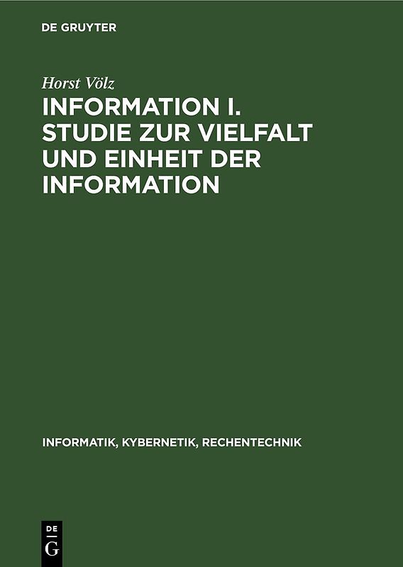 Information I. Studie zur Vielfalt und Einheit der Information