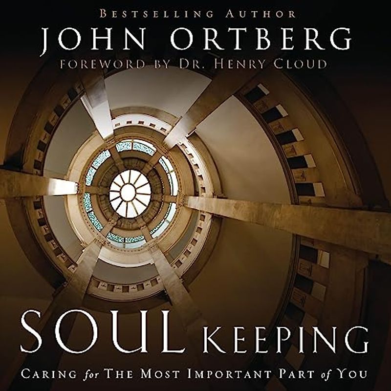 Soul Keeping: Caring for the Most Important Part of You