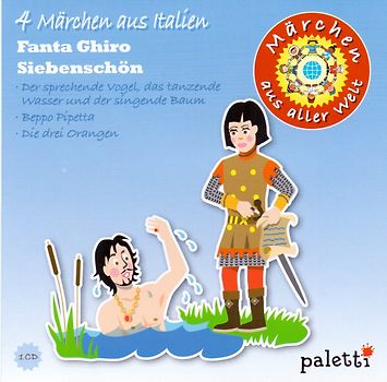 Märchen aus aller Welt: 4 Märchen aus Italien - Fanta Ghiro Siebenschön