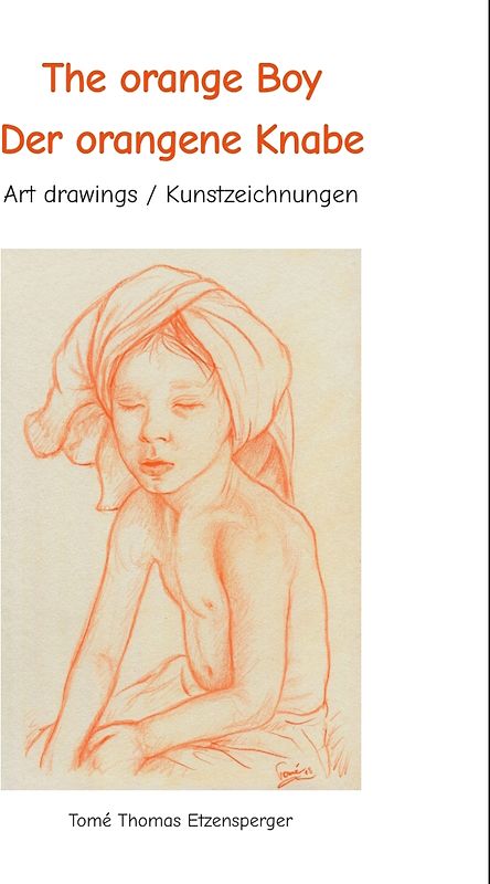 The orange Boy / Der orangene Knabe / It´s the artists personal hymn and homage to the beauty of the boy / Es ist Tomé s ganz persönliche Hommage an die Schönheit des Knaben