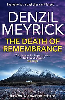 The Death of Remembrance: A DCI Daley Thriller (Book 10) - The Brand New Must-Read DCI Daley Bestseller (The D.C.I. Daley Series)