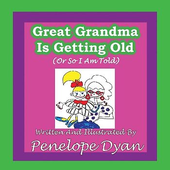 Great Grandma Is Getting Old (or So I Am Told)