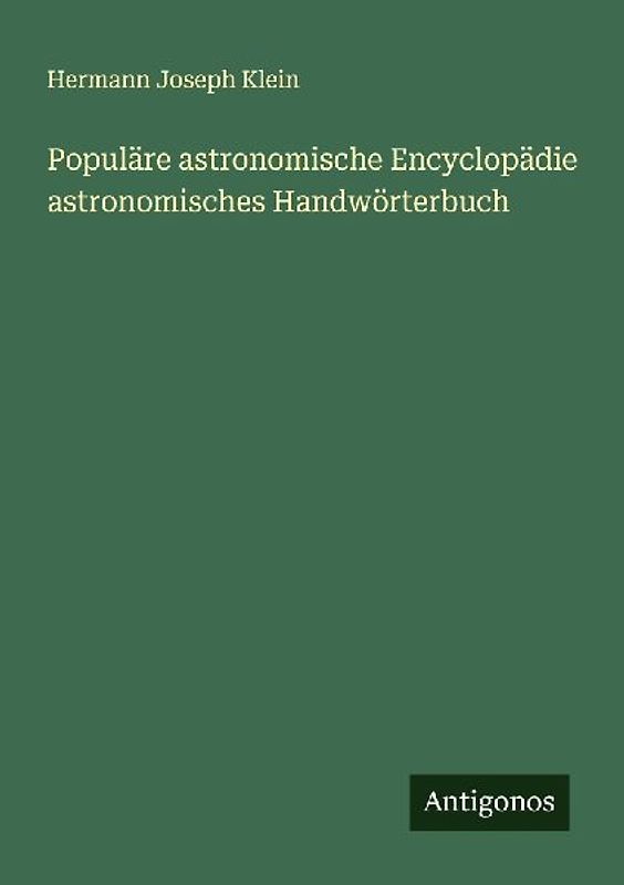 Populäre astronomische Encyclopädie astronomisches Handwörterbuch
